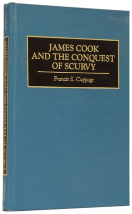 Item #61595 James Cook and the Conquest of Scurvy. Francis E. CUPPAGE