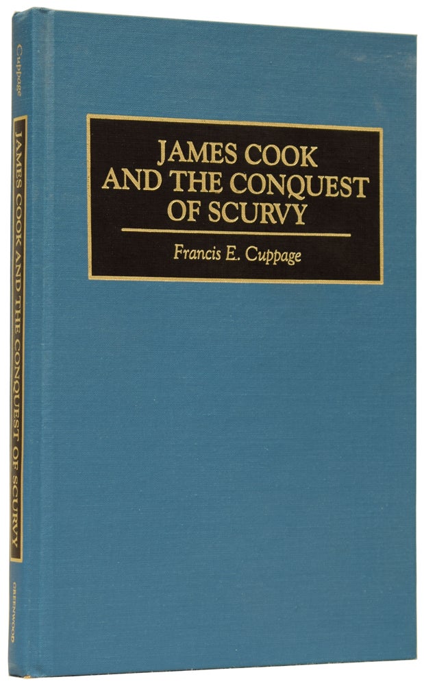 Item #61595 James Cook and the Conquest of Scurvy. Francis E. CUPPAGE.