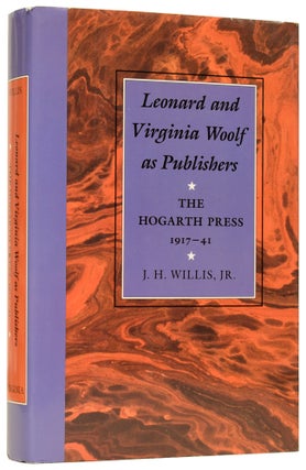 Item #61628 Leonard and Virginia Woolf as Publishers: The Hogarth Press, 1917-41. J. H. WILLIS Jr