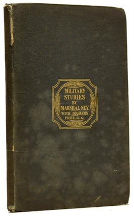 Item #61642 Military Studies by Marshal Ney; Written for the use of his officers. Translated from...