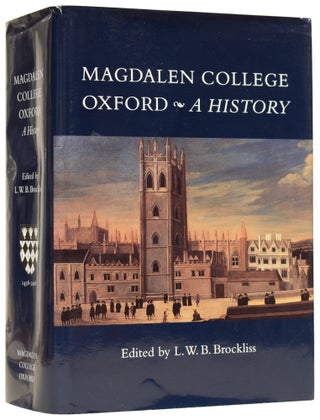 Item #61687 Magdalen College Oxford: A History. L. W. B. BROCKLISS