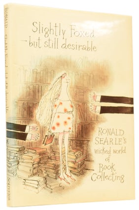 Item #61747 Slightly Foxed—but still desirable: Ronald Searle's wicked world of Book...