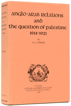 Item #61913 Anglo-Arab Relations and the Question of Palestine 1914-1921. A. L. TIBAWI