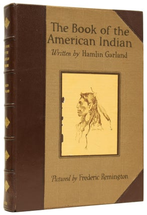 Item #62009 The Book of the American Indian. Pictured By Frederick Remington. Hamlin GARLAND,...