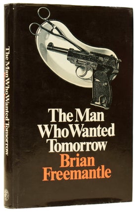 Item #62011 The Man Who Wanted Tomorrow. Brian FREEMANTLE, born 1936