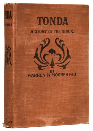Item #62015 Tonda: A Story of the Sioux. Warren K. MOOREHEAD