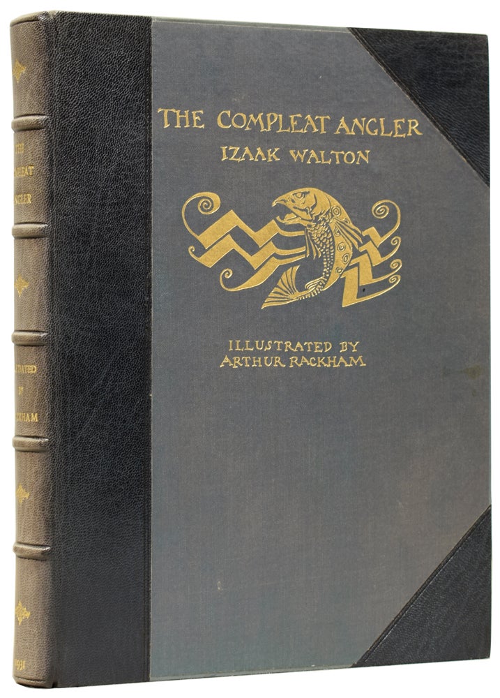 Item #62107 The Compleat Angler. Or, The Contemplative Man's Recreation. Being a Discourse of Rivers, Fishponds, Fish and Fishing not unworthy the Perusal of most Anglers. Illustrated by Arthur Rackham. Izaak WALTON, Charles COTTON, Arthur RACKHAM.