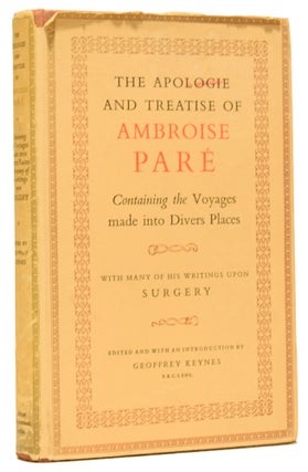 Item #62217 The Apologie and Treatise of Ambroise Paré. Containing the Voyages made into Divers...