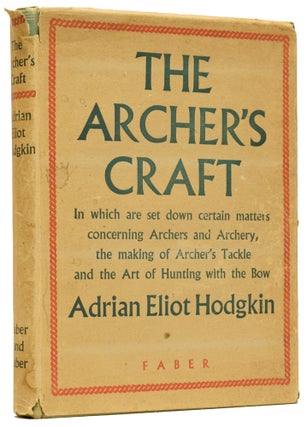 Item #62223 The Archer's Craft. A Sheaf of Notes on certain Matters concerning Archers and...