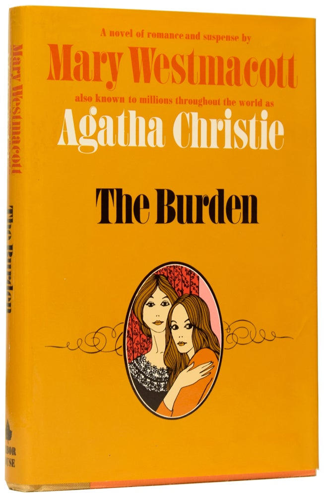 Item #62336 The Burden. A Novel of Romance and Suspense. Mary WESTMACOTT, Agatha CHRISTIE.