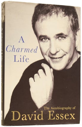 Item #62350 A Charmed Life: The Autobiography of David Essex. David ESSEX, born 1947