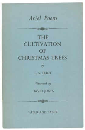 Item #62425 The Cultivation of Christmas Trees. An Ariel Poem. T. S. ELIOT, David JONES