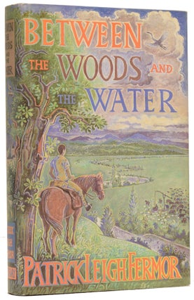 Item #62436 Between The Woods and The Water. On Foot to Constantinople from the Hook of Holland:...