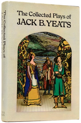 Item #62449 The Collected Plays of Jack B. Yeats. Jack B. YEATS, John Butler, Robin SKELTON