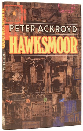 Item #62470 Hawksmoor. Peter ACKROYD, born 1949