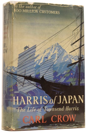 Item #62483 Harris of Japan. The Story of Townsend Harris and his Amazing Adventures in...