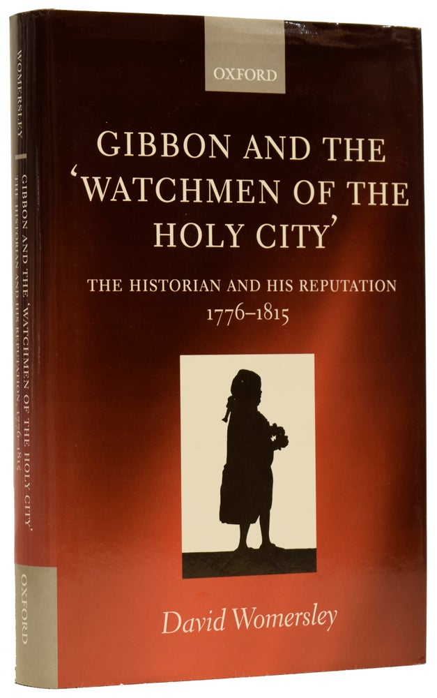 Item #62565 Gibbon and the 'Watchmen of the Holy City'. The Historian and his Reputation 1776-1815. David WOMERSLEY, born 1957.