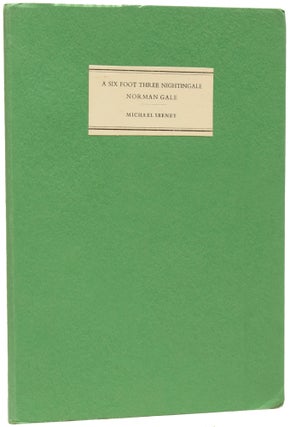 Item #62698 A Six Foot Three Nightingale. Norman Gale 1862-1942. A Biographical Essay and...