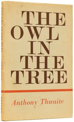 Item #62829 The Owl in the Tree. Anthony THWAITE, born 1930