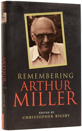 Item #62857 Remembering Arthur Miller. Arthur Miller, Christopher BIGSBY