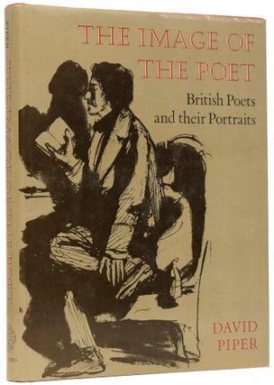 Item #62870 The Image of the Poet British Poets and their Portraits. David PIPER