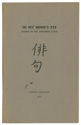 Item #62929 In My Mind's Eye: Poems in the Japanese Style. Harold MORLAND