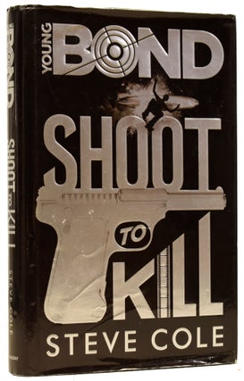 Item #63233 Young Bond: Shoot To Kill. Steve COLE, born 1971