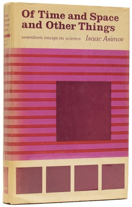 Item #63353 Of Time and Space and Other Things. Seventeen Essays on Science. Isaac ASIMOV