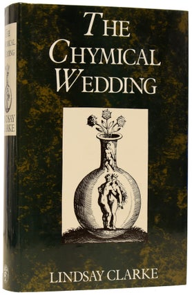Item #63417 The Chymical Wedding. A Romance. Lindsay CLARKE, born 1939