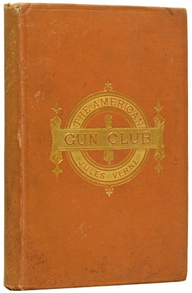 Item #63419 The American Gun Club. Louis Page MERCIER, Eleanor Elizabeth KING, Jules VERNE, Gabriel