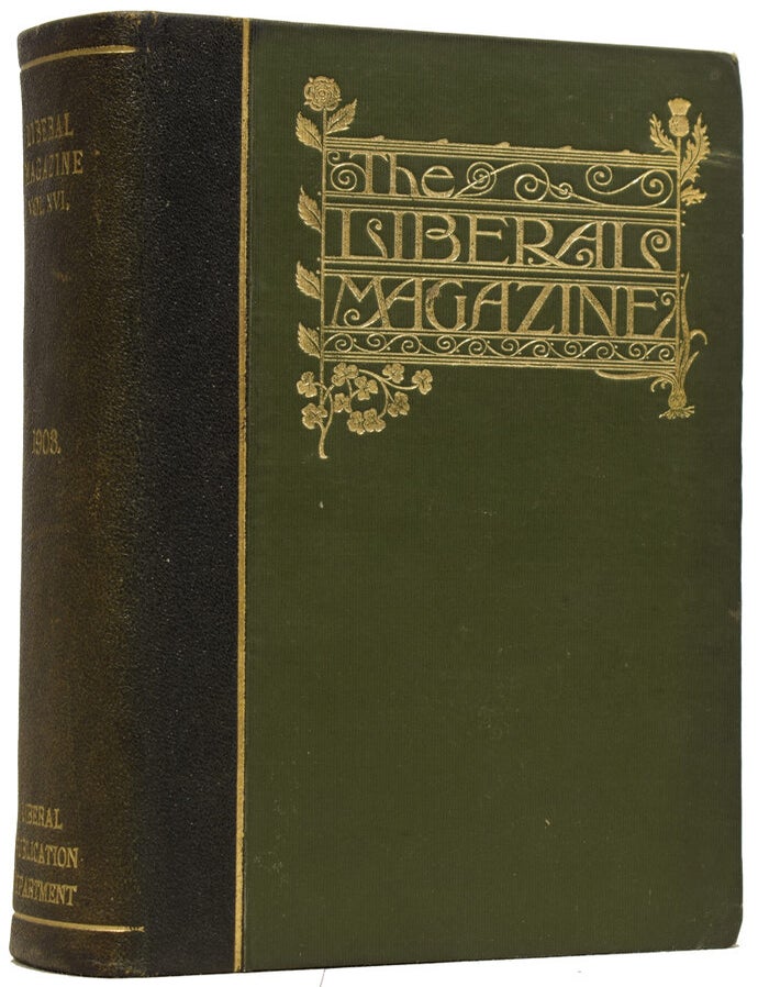 Item #63428 The Liberal Magazine vol. 14. A Periodical for the Use of Liberal Speakers and Canvassers: Forming a Political Record for the Year 1906. Sir CHURCHILL, Winston Spencer.