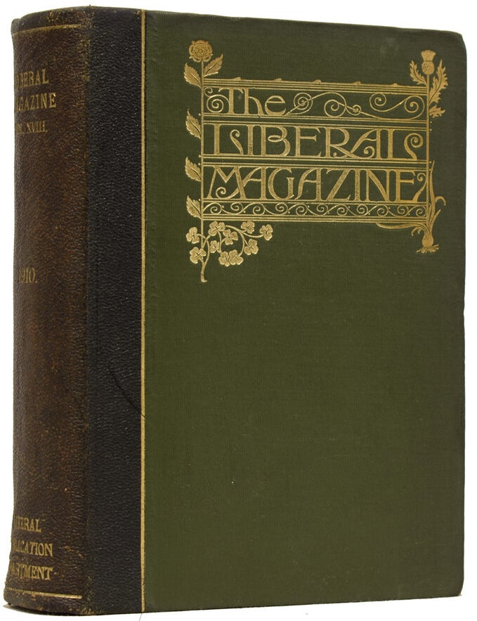 Item #63431 The Liberal Magazine vol. 18. A Periodical for the Use of Liberal Speakers and Canvassers: Forming a Political Record for the Year 1910. Sir CHURCHILL, Winston Spencer.