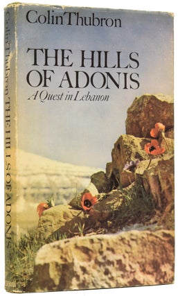 Item #63560 The Hills of Adonis. A Quest in Lebanon. Colin THUBRON, born 1939