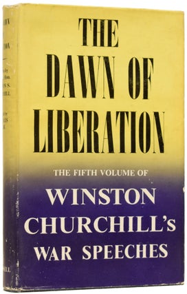 Item #63579 The Dawn of Liberation. War Speeches by the Right Hon. Winston S. Churchill C.H.,...