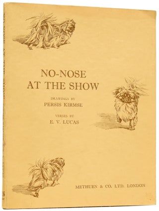 Item #63602 No-Nose at the Show. E. V. LUCAS, Persis KIRMSE