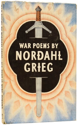 Item #63739 War Poems of Nordahl Grieg: All That Is Mine Demand. Nordahl GRIEG, G. M. GATHORNE-HARDY