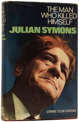 Item #63747 The Man Who Killed Himself. Julian SYMONS