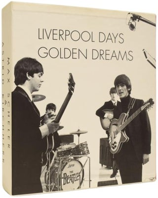Item #63968 Liverpool Days [and] Golden Dreams. Astrid KIRCHHERR, Max SCHELER, THE BEATLES