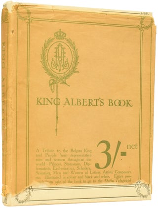 Item #63970 King Albert's Book: A Tribute to the Belgian King and People from Representative Men...