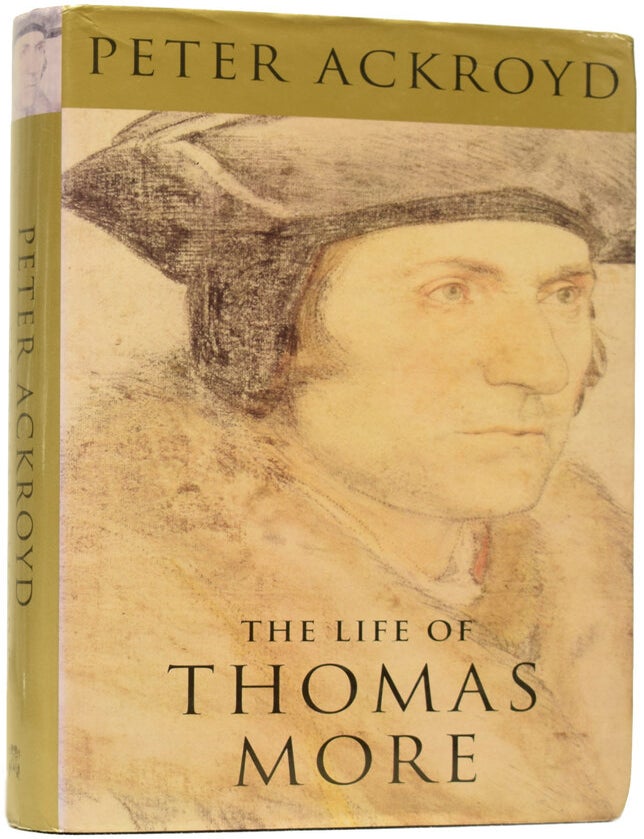 Item #64066 The Life of Thomas More. Peter ACKROYD, born 1949.
