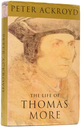 Item #64066 The Life of Thomas More. Peter ACKROYD, born 1949
