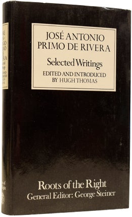 Item #64084 José Antonio Primo de Rivera: Selected Writings. Edited and, Hugh Thomas, Gudie...