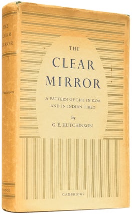 Item #64088 The Clear Mirror. A Pattern of Life in Goa and in Indian Tibet. George HUTCHINSON