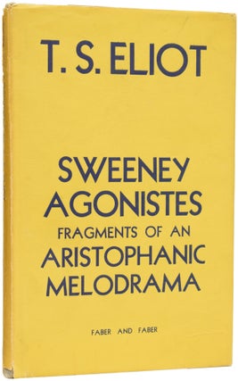 Item #64167 Sweeney Agonistes, Fragments of an Aristophanic Melodrama. T. S. ELIOT