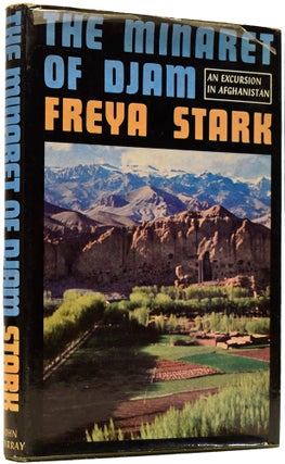 Item #64354 The Minaret of Djam. An Excursion in Afghanistan. Freya STARK, Dame