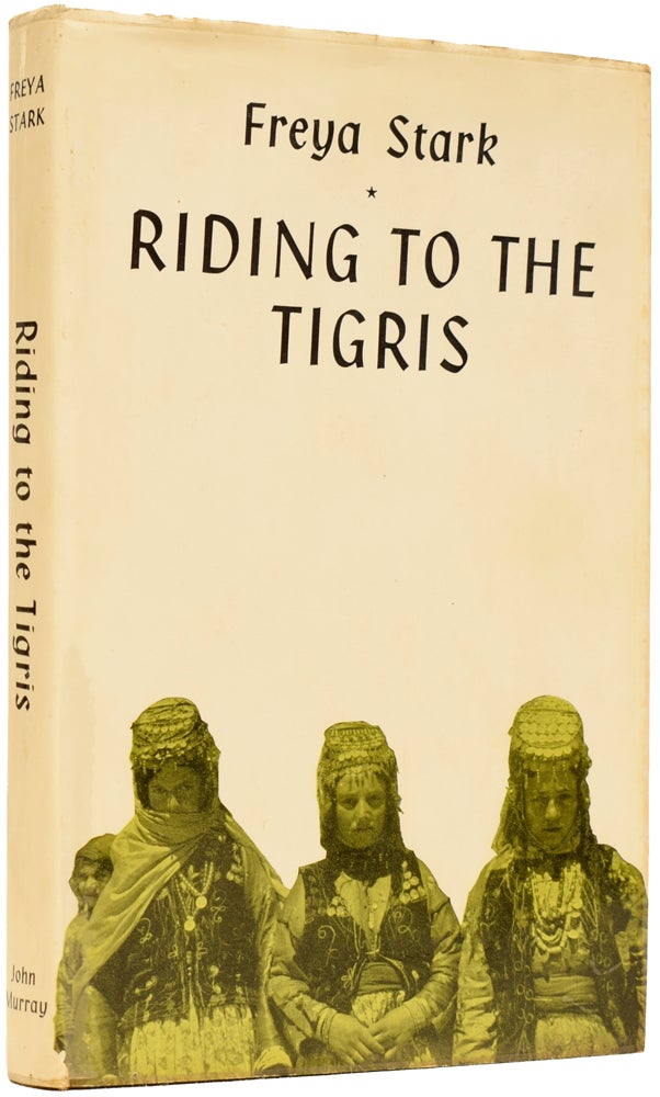 Item #64357 Riding to the Tigris. Freya STARK, Dame.