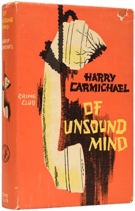 Item #64360 Of Unsound Mind. Harry CARMICHAEL, Leopold Horace OGNALL