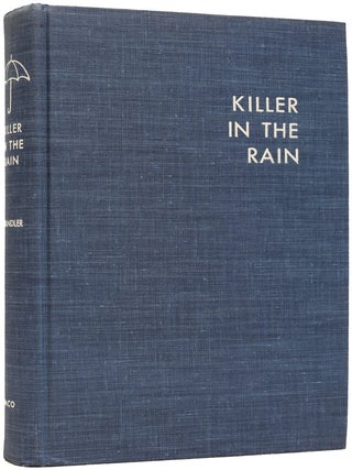 Killer In The Rain. Being: Killer in the Rain; The Man who liked Dogs; The Curtain; Try the Girl; Mandarin's Jade; Bay City Blues; The Lady in the Lake; No Crime in the Mountains. With an Introduction by Philip Durham.