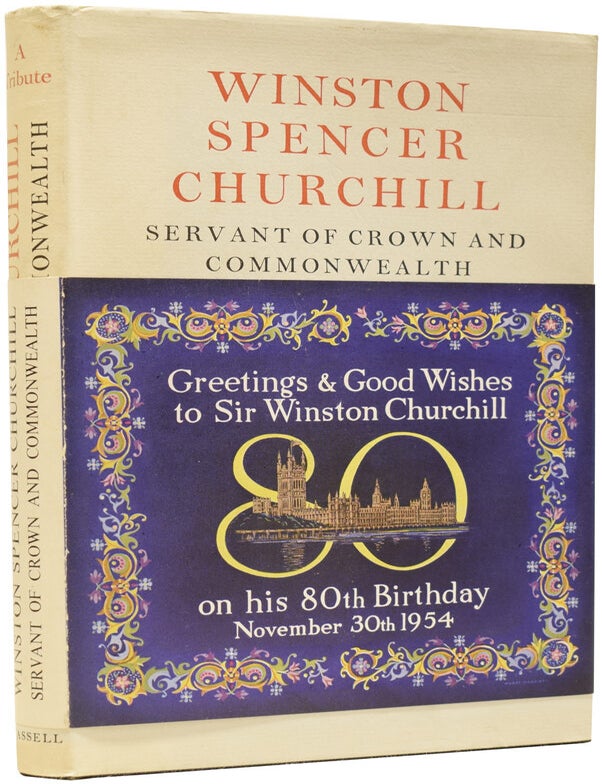Item #64496 Servant of Crown and Comonwealth, A Tribute by Various Hands Presented to Him on His Eightieth Birthday. Winston Spencer CHURCHILL.