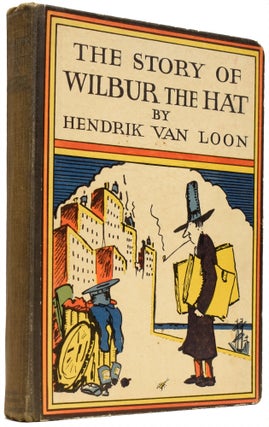 Item #64531 The Story of Wilbur the Hat. Being a True Account of the Strange Things Which...